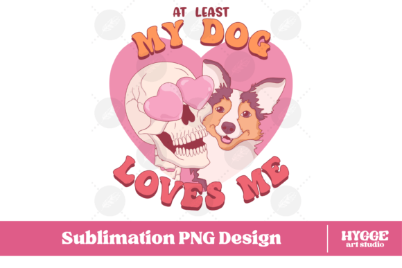 At Least My Dog Loves Me PNG Skull