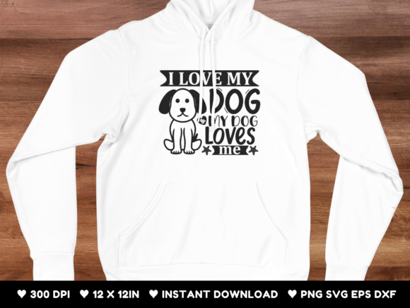 I Love My Dog My Dog Loves Me