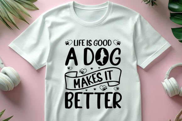 Life is Good a Dog Makes It Better Tshir