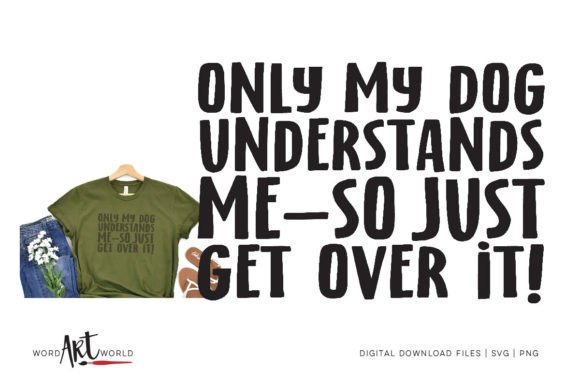 Only My Dog Understands Me Funny T-Shirt