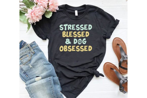 Stressed Blessed Dog Obsessed T Shirt
